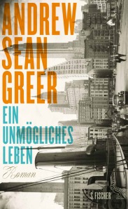 Andrew Sean Greer - Ein unmögliches Leben   Cover S. Fischer