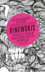 COVER_Katherine Dunn_Binewskis Verfall einer radioaktiven Familie_Berlin Verlag