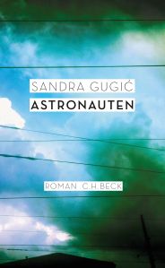 Sandra Gugic - Astronauten   Cover: C.H. Beck