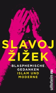 Slavoj Žižek - Blasphemische Gedanken. Islam und Moderne   Cover: Ullstein