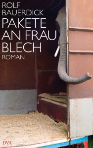 Rolf Bauerdick - Pakete an Frau Blech   Cover: DVA