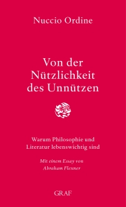 Nuccio Ordine - Von der Nützlichkeit des Unnützen   Cover: Graf Verlag